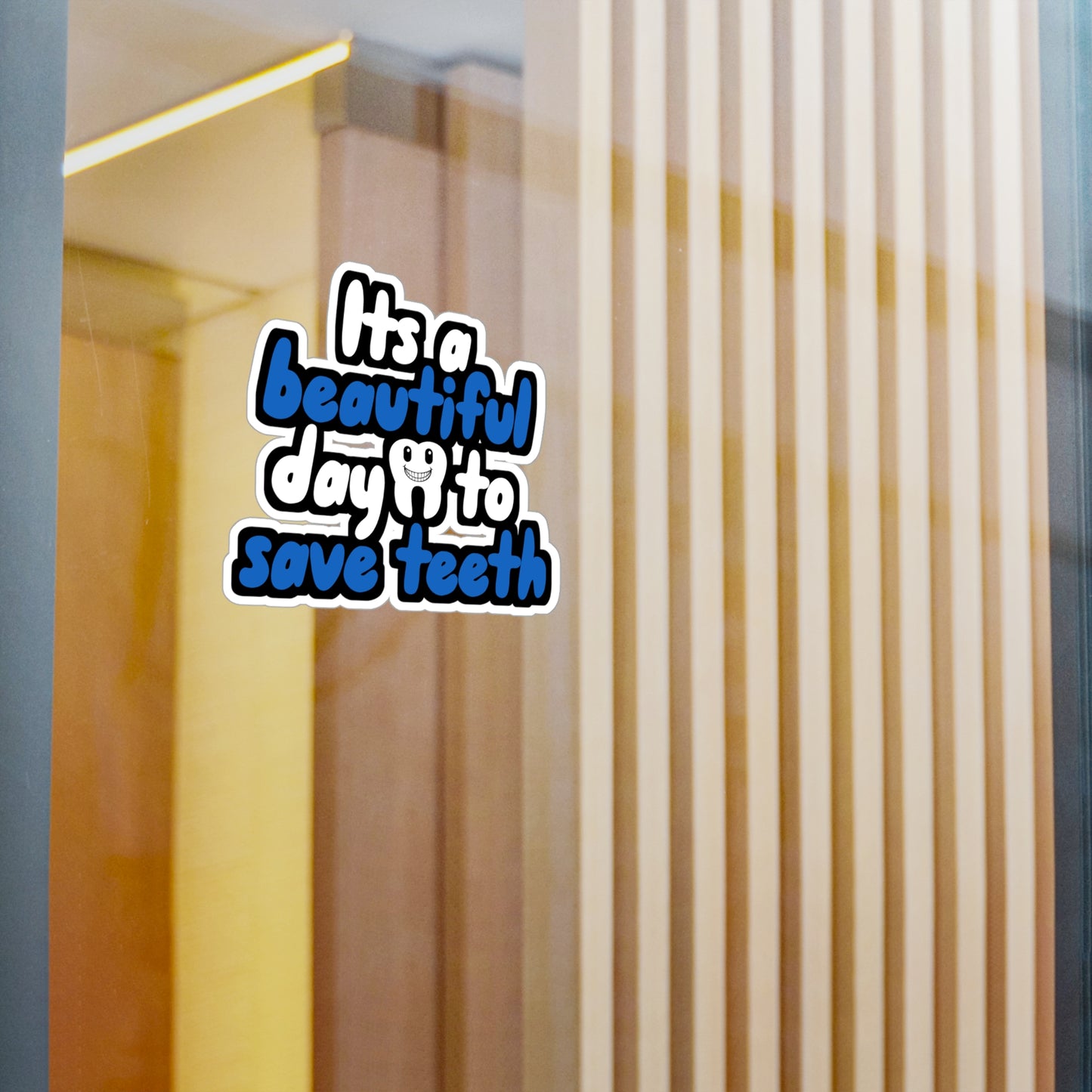 Its a beautiful day to save teeth - Dental assistant Sticker for Wall, Laptop, Window, Truck, Car Dental assistant Gift Vinyl Dental assistant Decal Sticker