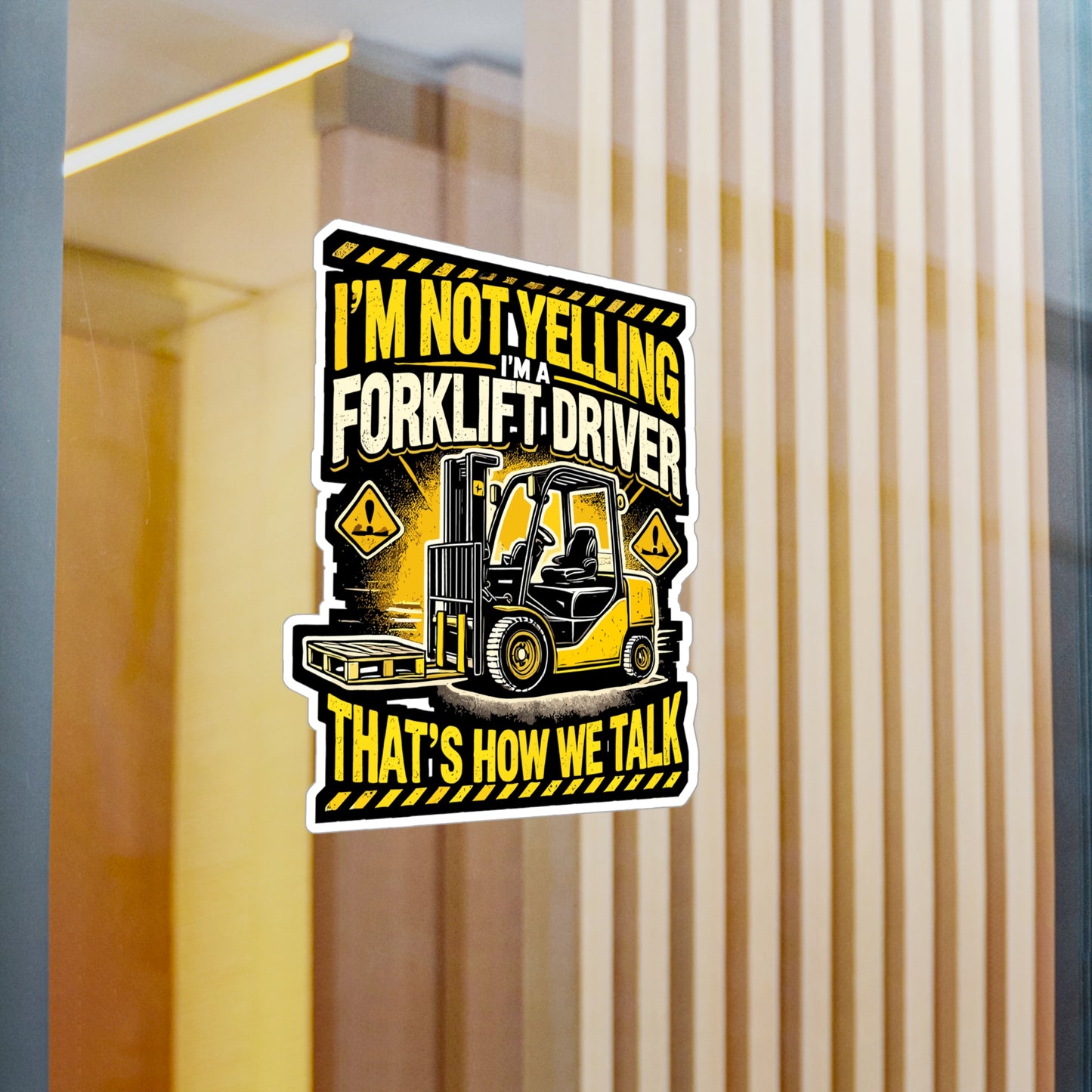 I'm Not Yelling I'm A Forklift Driver That's How We Talk - Forklift driver Sticker for Laptop Sticker. Water Bottle Sticker, Vinyl Warehouse Decal - Forklift driver Gift