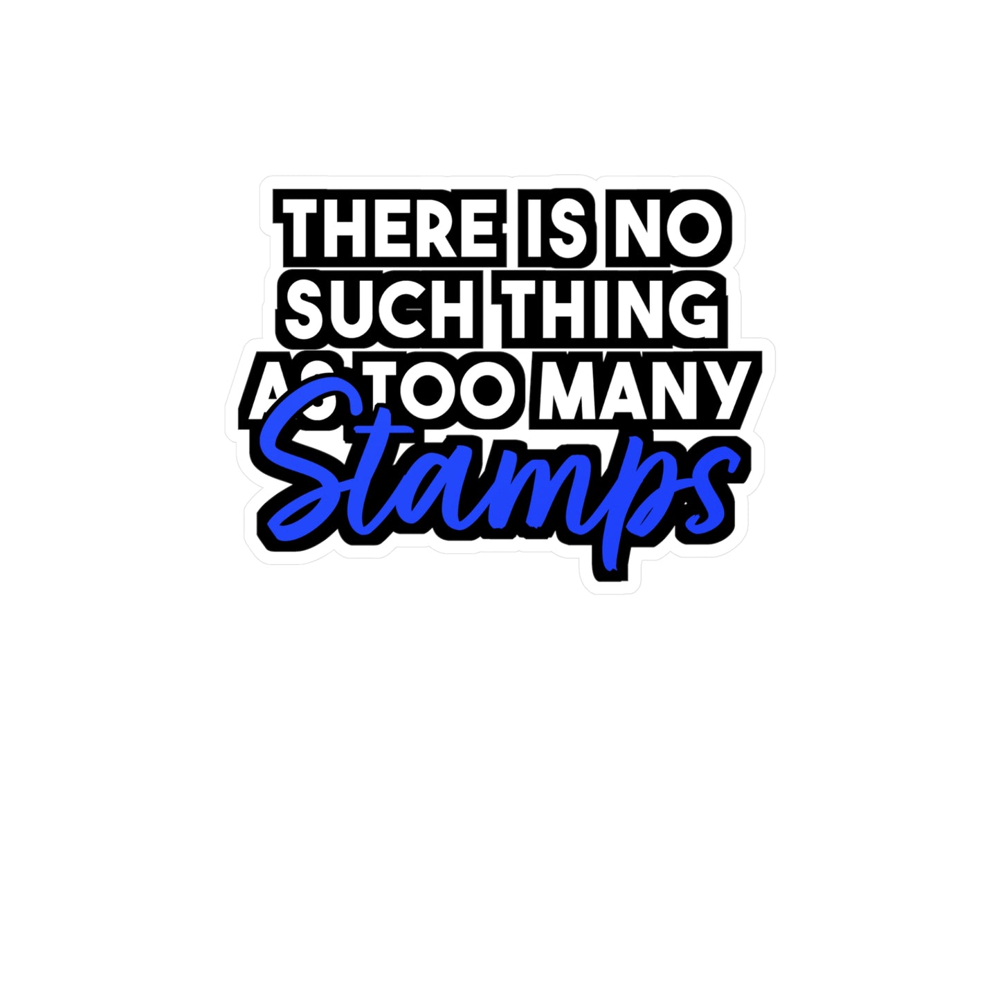 There is No Such Thing As Too Many Stamps | Stamp collector Sticker | Philatelist Decals | Stamp collector Gift