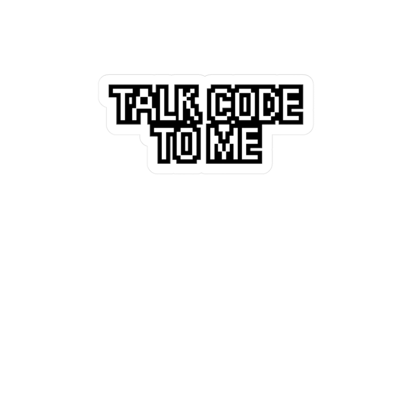 Developer talk code to me - Developer Sticker for Wall, Laptop, Window, Truck, Car Developer Gift Vinyl Software developer Decal Sticker