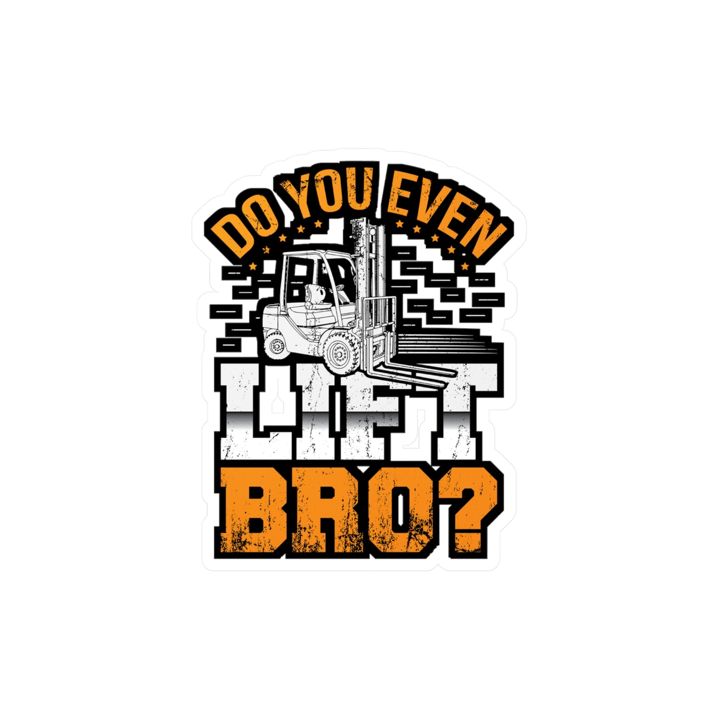 Do you even lift bro - Forklift Sticker for Laptop Sticker. Water Bottle Sticker, Vinyl Forklift operator Decal - Forklift Gift