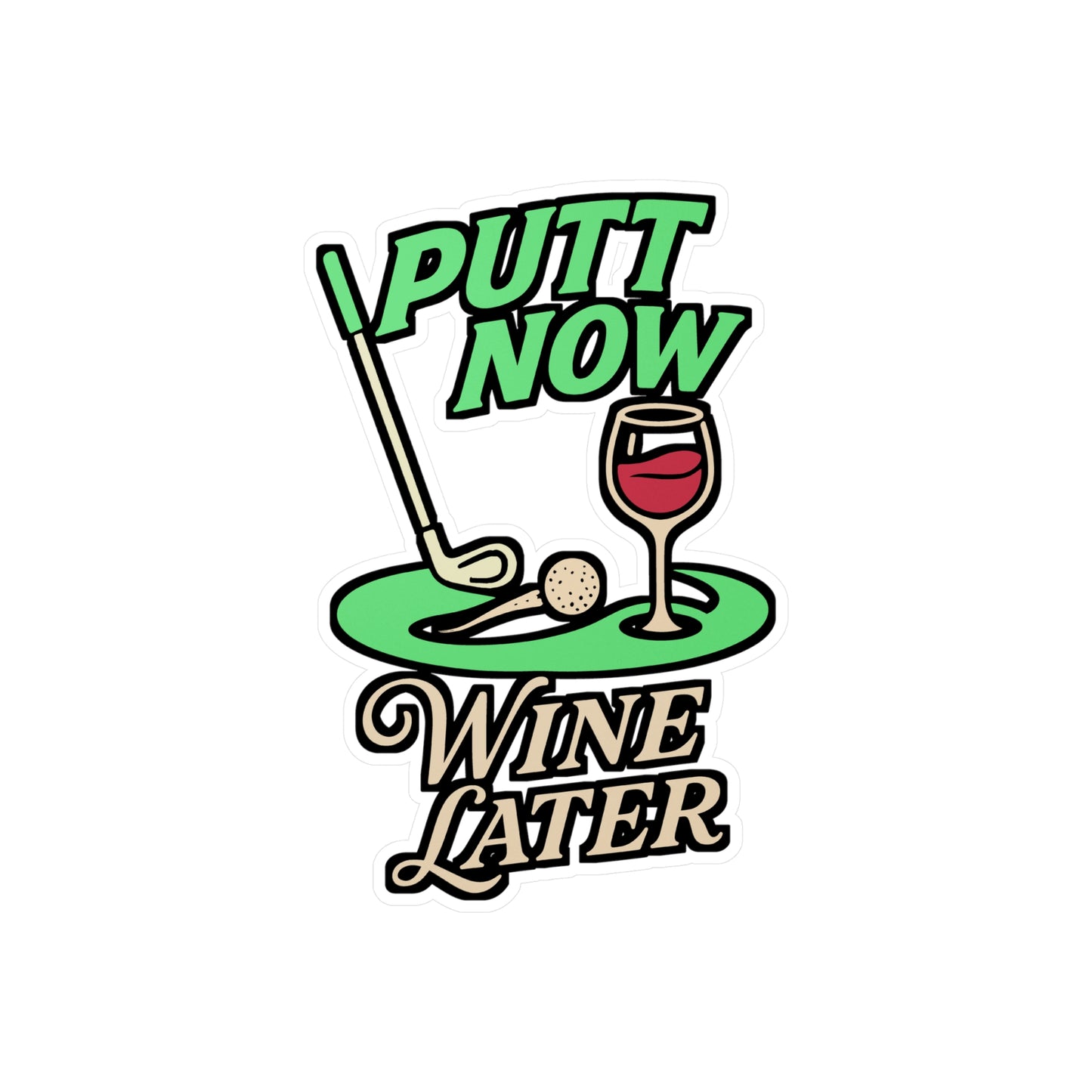 Putt Now Wine Later – Vinyl Golf Sticker for Car, Laptop & Water Bottle | Golfer Gift, Funny Wine Decal