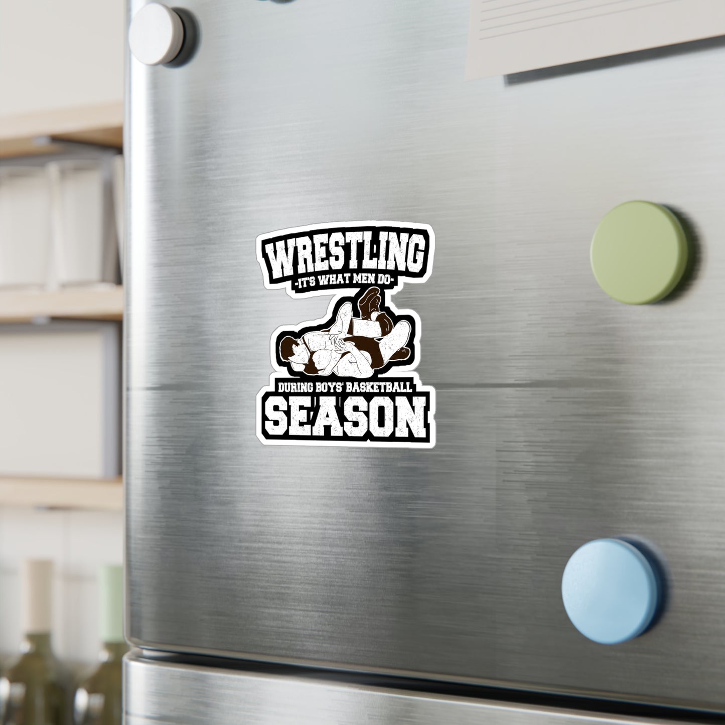 Wrestling It's What Men Do During Boys' Basketball Season - Wrestling Sticker for Laptop Sticker. Water Bottle Sticker, Vinyl Half-nelson Decal - Wrestling Gift