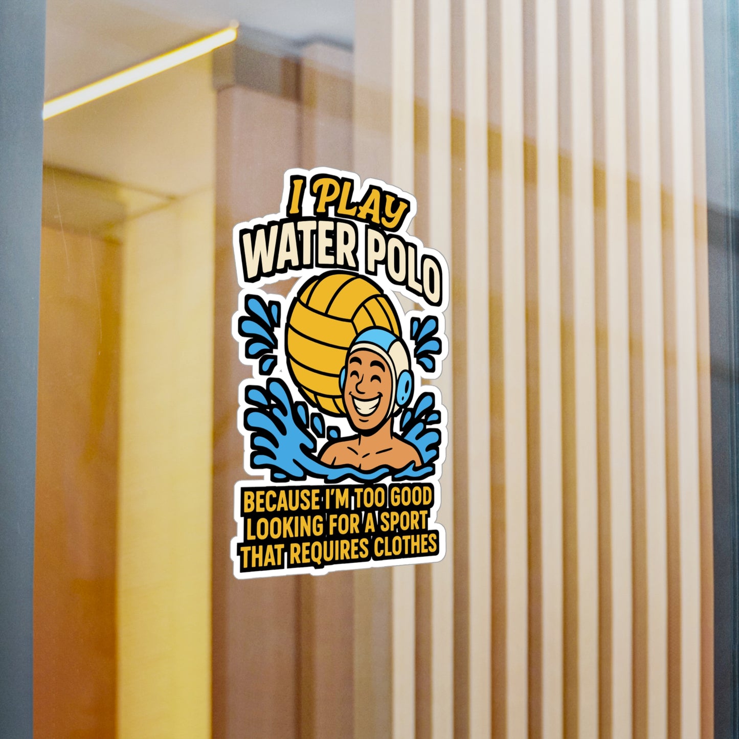 I Play Water Polo Because I'm Too Good Looking – Funny Water Polo Sticker for Laptop or Water Bottle | Vinyl Decal, Sports Gift