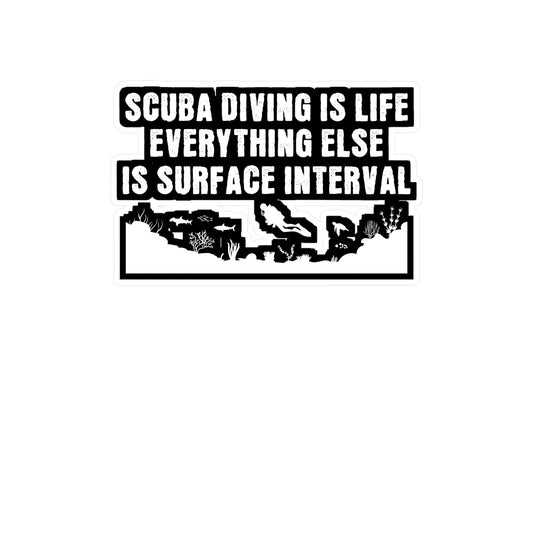 Scuba Diving is Life Everything Else Is Surface Interval - Diver Sticker for Laptop Sticker. Water Bottle Sticker, Vinyl Scuba-diving Decal - Diver Gift