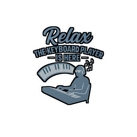 Relax The Keyboard Player Is Here - Piano Sticker for Laptop, Water Bottle - Gift for Musicians, Piano Lovers