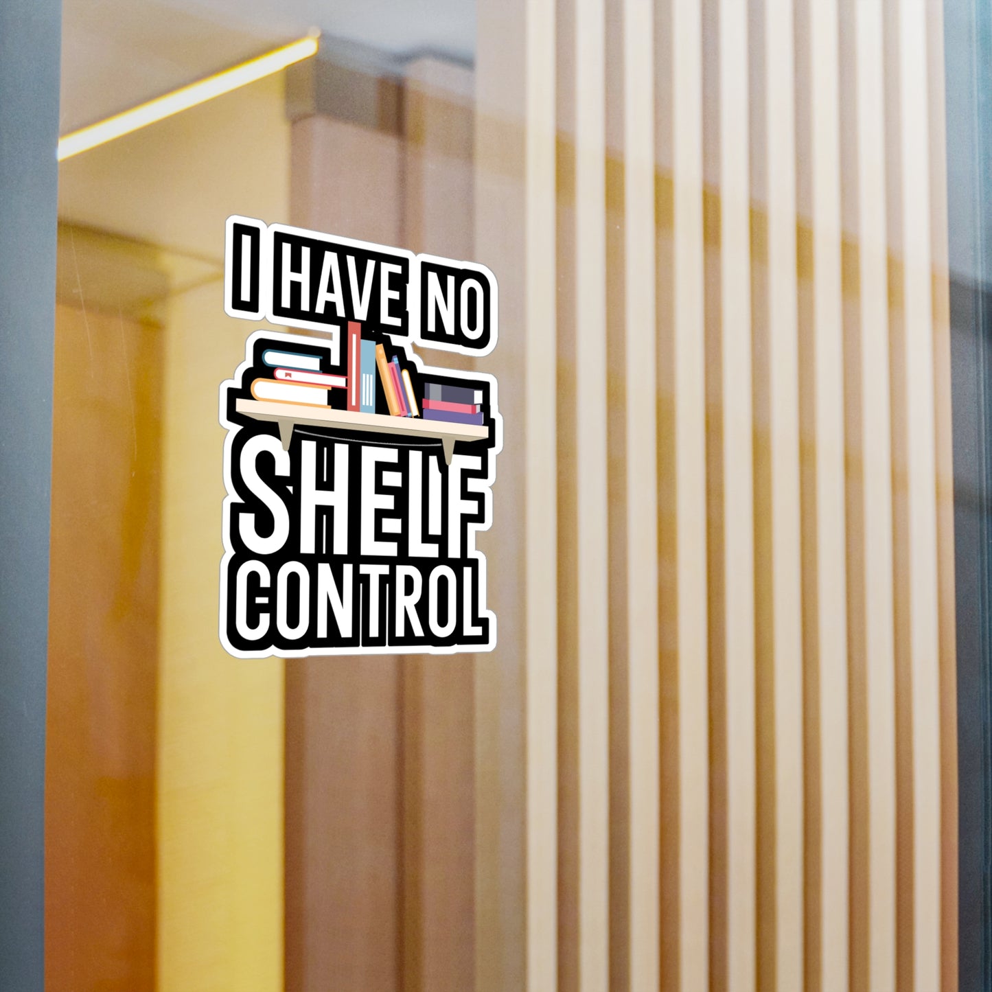 I have no shelf control - Author Sticker for Wall, Laptop, Window, Truck, Car Author Gift Vinyl Writer Decal Sticker