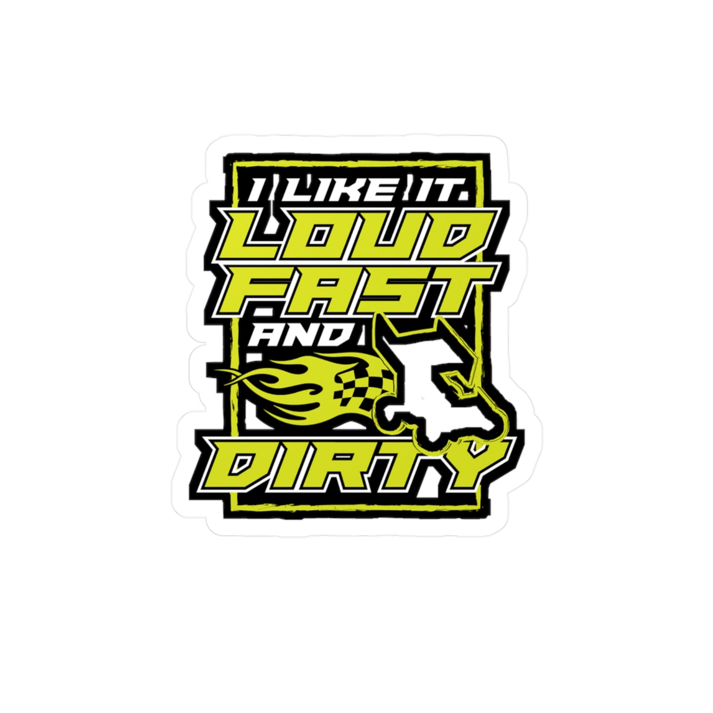 I Like It Loud Fast And Dirty - Dirt-track Sticker for Laptop Sticker. Water Bottle Sticker, Vinyl Dust Decal - Dirt-track Gift