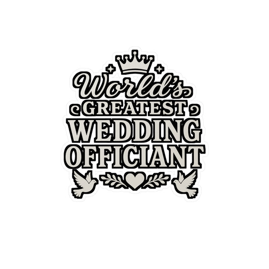 World’s Greatest Wedding Officiant – Wedding Officiant Sticker for Laptop, Water Bottle & Vinyl Decal | Marriage Ceremony Gift