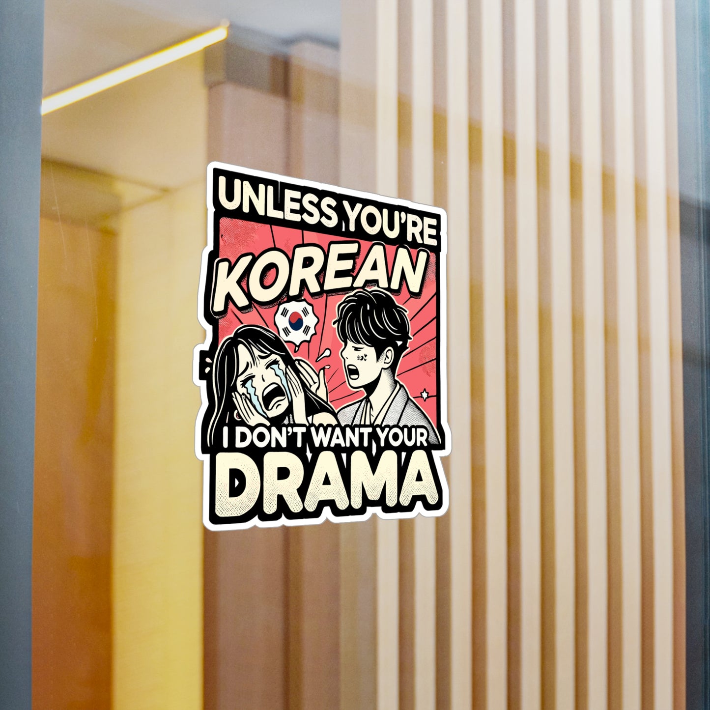 Unless You're Korean I Don't Want Your Drama - Korean drama Sticker for Laptop Sticker. Water Bottle Sticker, Vinyl K-drama Decal - Korean drama Gift