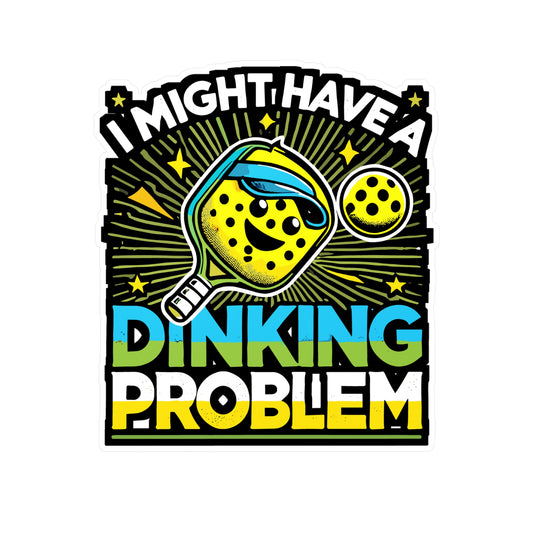 I Might Have A Dinking Problem - Pickleball Sticker for Laptop Sticker. Water Bottle Sticker, Vinyl Dink Decal - Pickleball Gift