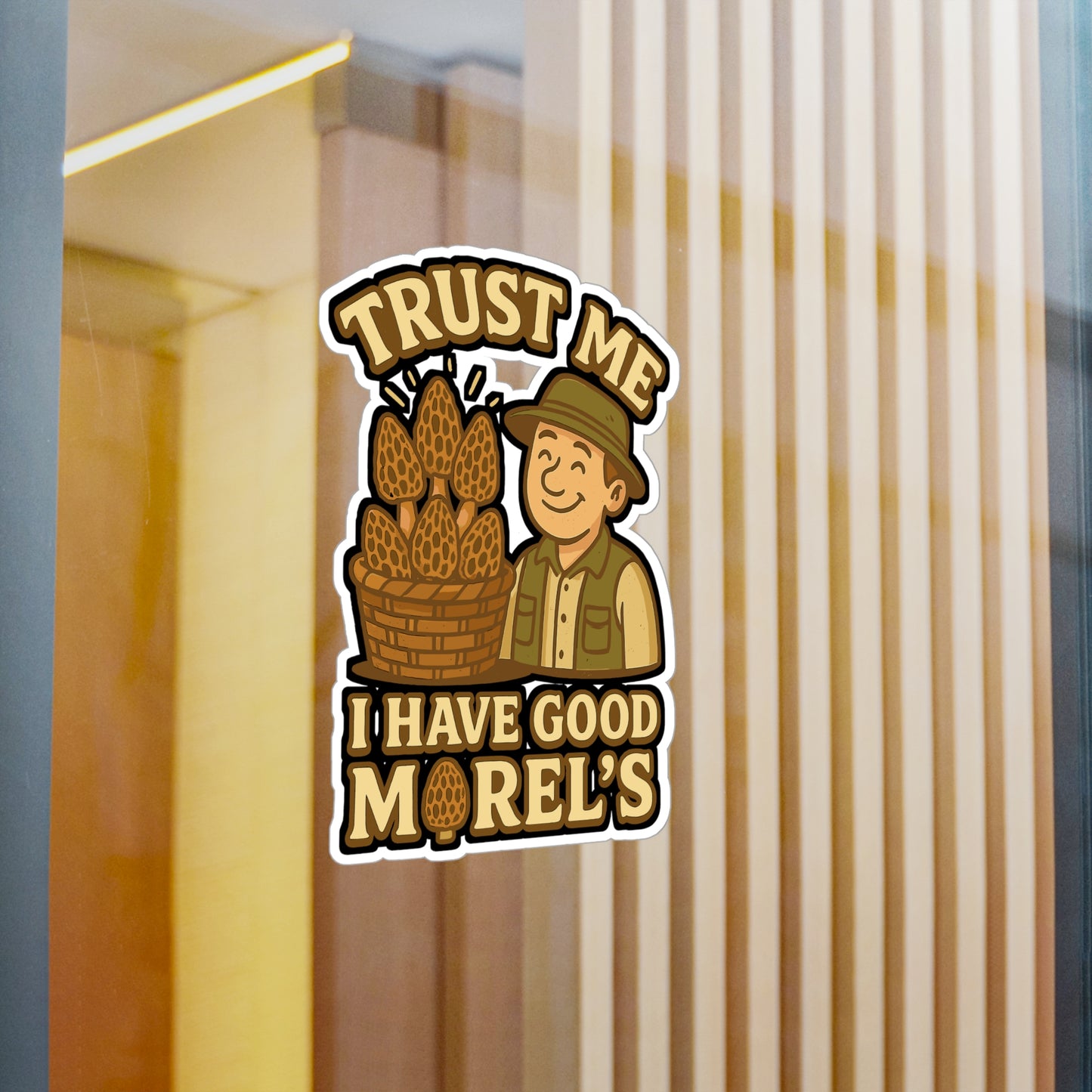 Trust Me I Have Good Morel's - Mushroom Hunting Sticker - for Laptop, Water Bottle - Gift for Foragers, Nature Lovers