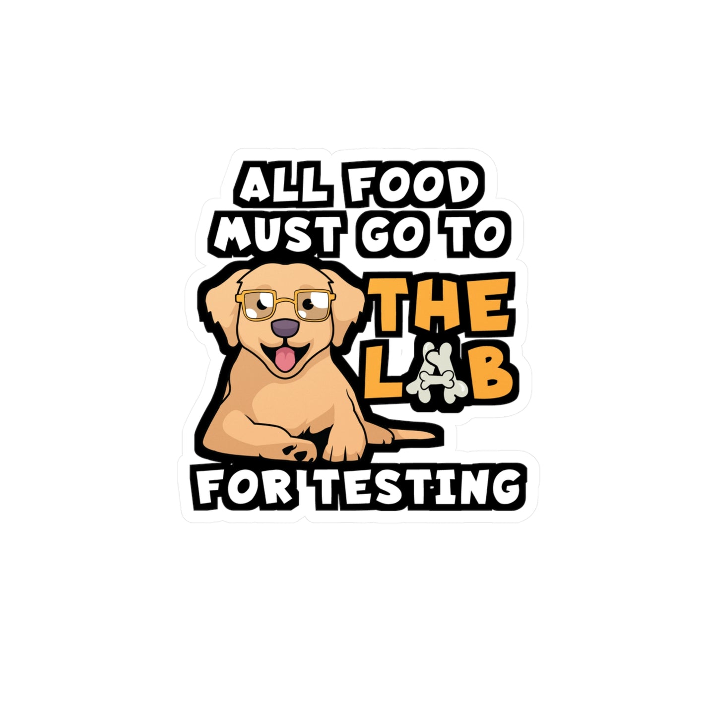 All Food Must Go To The Lab For Testing | Lab Sticker | Chocolate-labrador Decals | Lab Gift