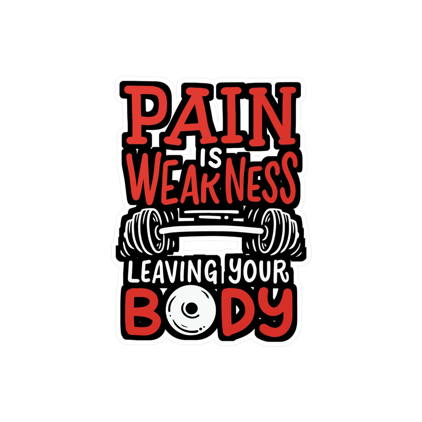 Pain Is Weakness Leaving Your Body - Workout Sticker for Laptop Sticker. Water Bottle Sticker, Vinyl Pain Decal - Workout Gift