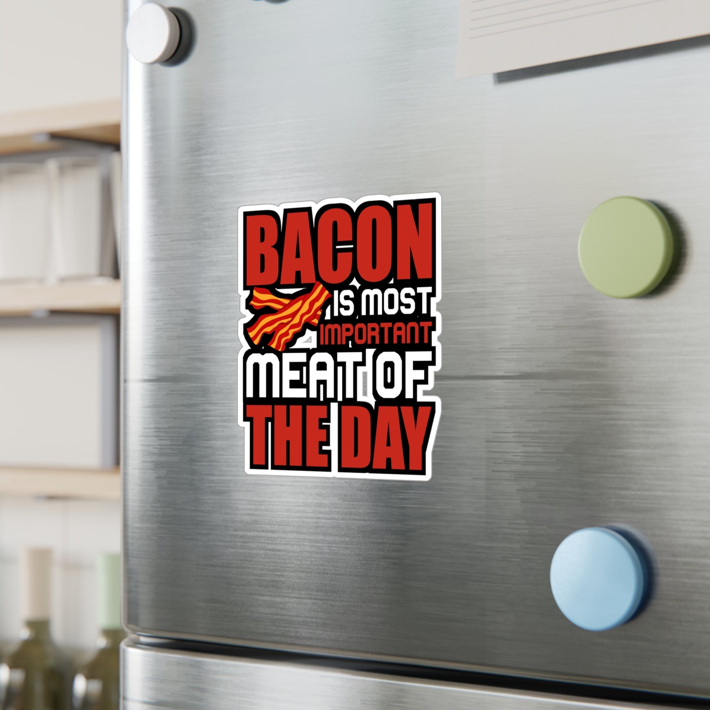 Bacon is most important meat of the day - Bacon Sticker for Laptop Water Bottle Sticker, Vinyl Lard Decal - Bacon Gift