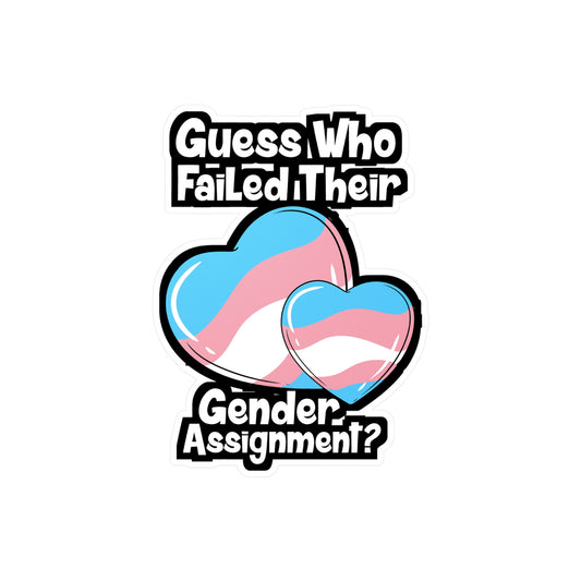 Guess Who Failed Their Gender Assignment - Transgender Sticker for Laptop Sticker. Water Bottle Sticker, Vinyl LGBTQ Decal - Transgender Gift