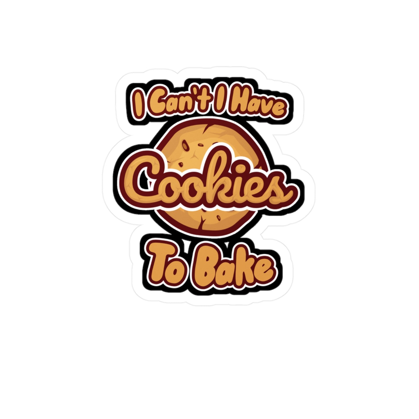 I Cant I Have Cookies To Bake - Cupcake Sticker for Wall, Laptop, Window, Truck, Car Cupcake Gift Vinyl Cake Decal Sticker