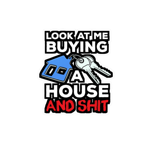 Look At Me Buying A House Homeowner | Homeowner Sticker | Home Decals | Owner Laptop Sticker | Homeowner Gift | Home Gift