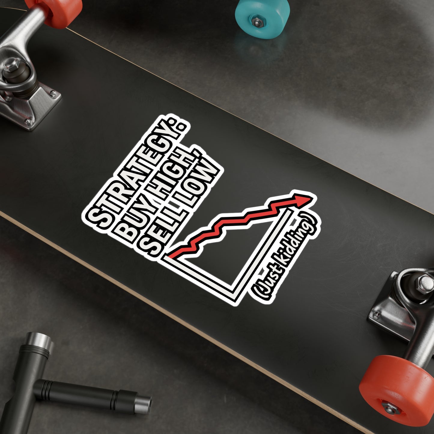 Strategy Sticker – “Buy High Sell Low Just Kidding” Quote Decals for Finance & Investing Lovers, Waterproof Vinyl Trading Decor for Laptop, Water Bottle
