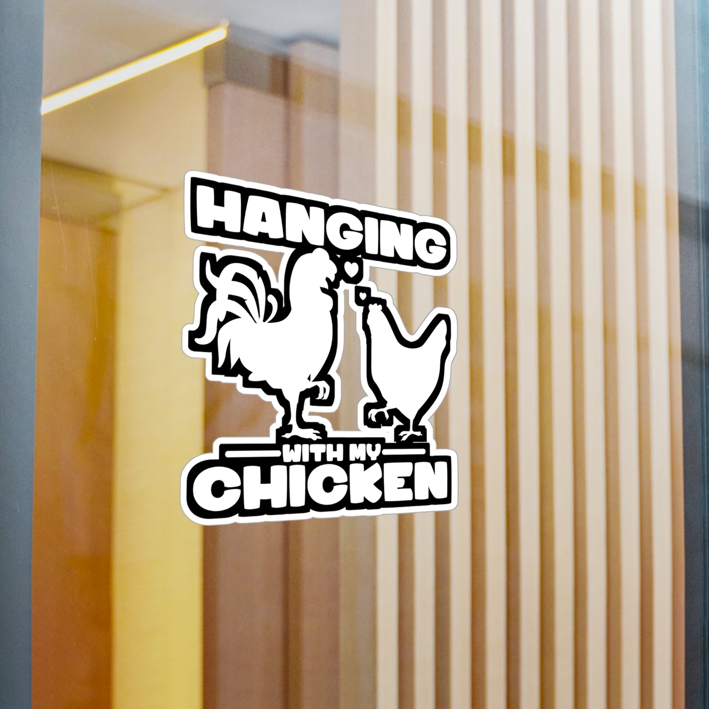 Hanging with My Chicken - Chicken Sticker for Car Window Laptop Sticker. Water Bottle Sticker, Vinyl Eggs Decal, Egg Sticker - Chicken Gift