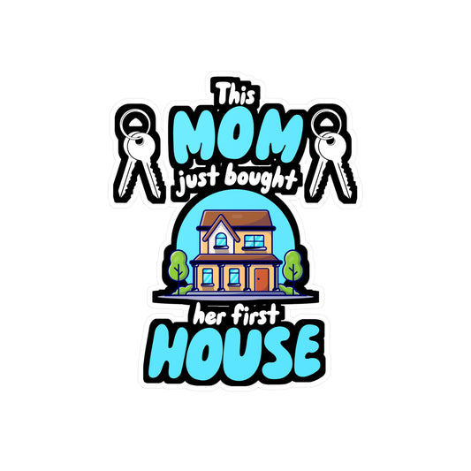 This Mom Just Bought Her First House - Homeowner Sticker for Wall, Laptop, Window, Truck, Car Homeowner Gift Vinyl New homeowner Decal Sticker