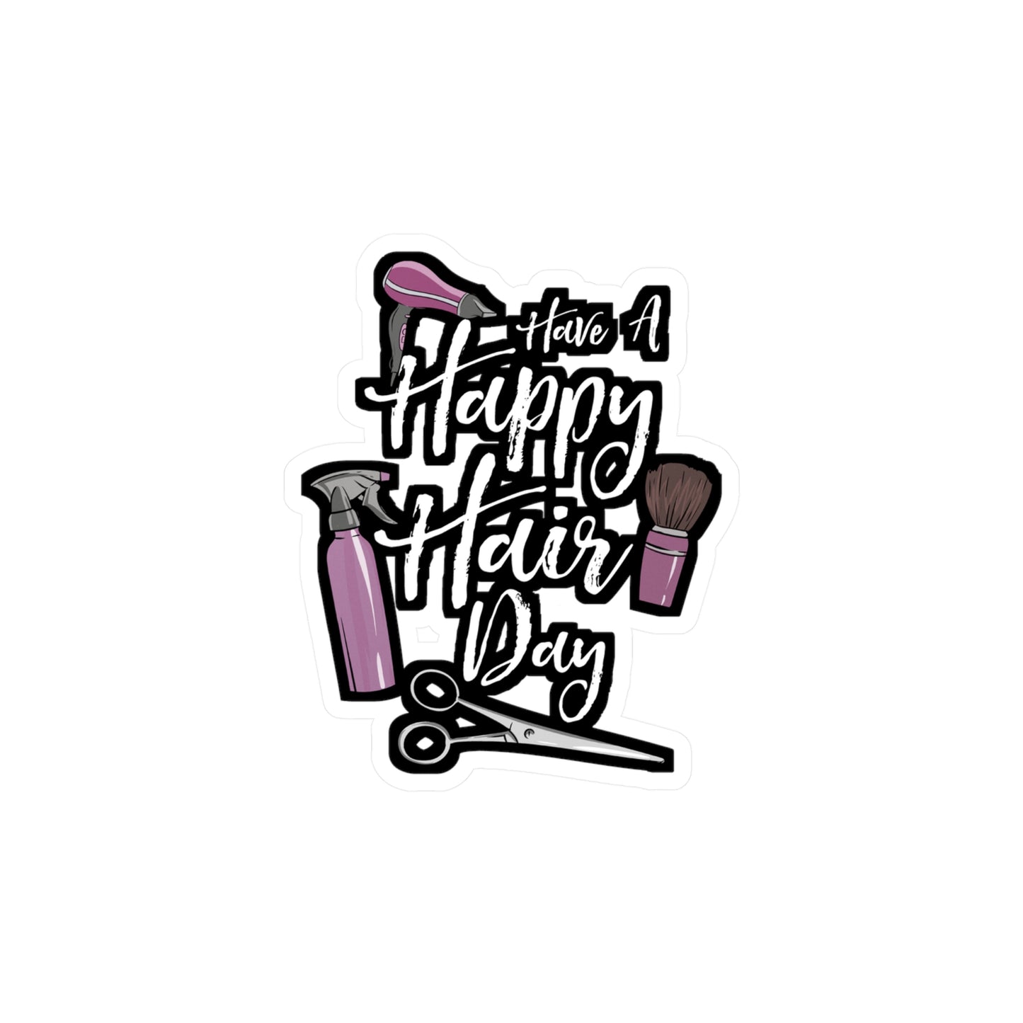 Have A Happy Hair Day - Hairdresser Sticker for Laptop Sticker. Water Bottle Sticker, Vinyl Highlights Decal - Hairdresser Gift