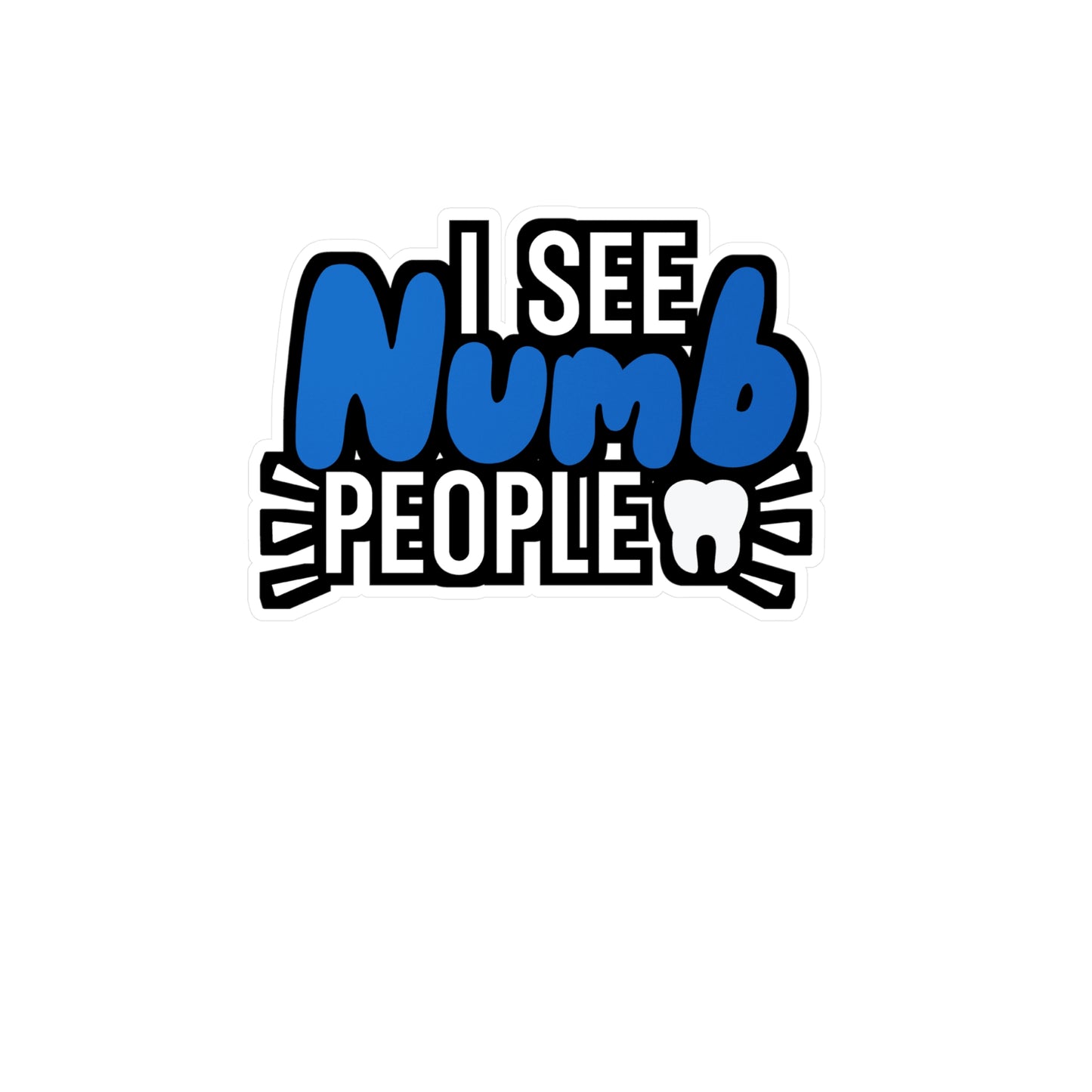 I see numb people - Dental assistant Sticker for Wall, Laptop, Window, Truck, Car Dental assistant Gift Vinyl Dental assistant Decal Sticker