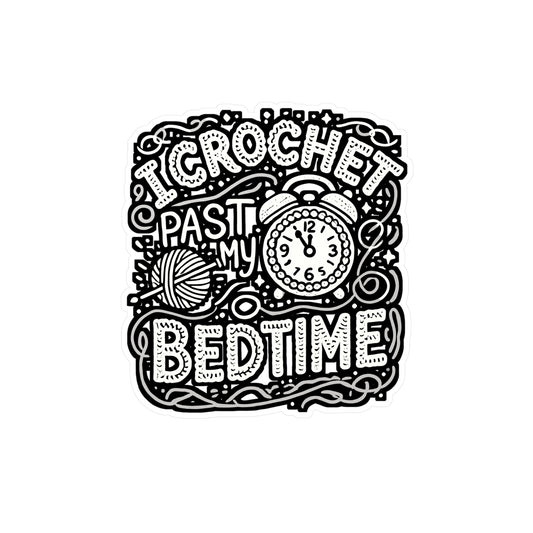 I Crochet Past My Bedtime - Crocheting Sticker for Laptop Sticker. Water Bottle Sticker, Vinyl Knitting Decal - Crocheting Gift