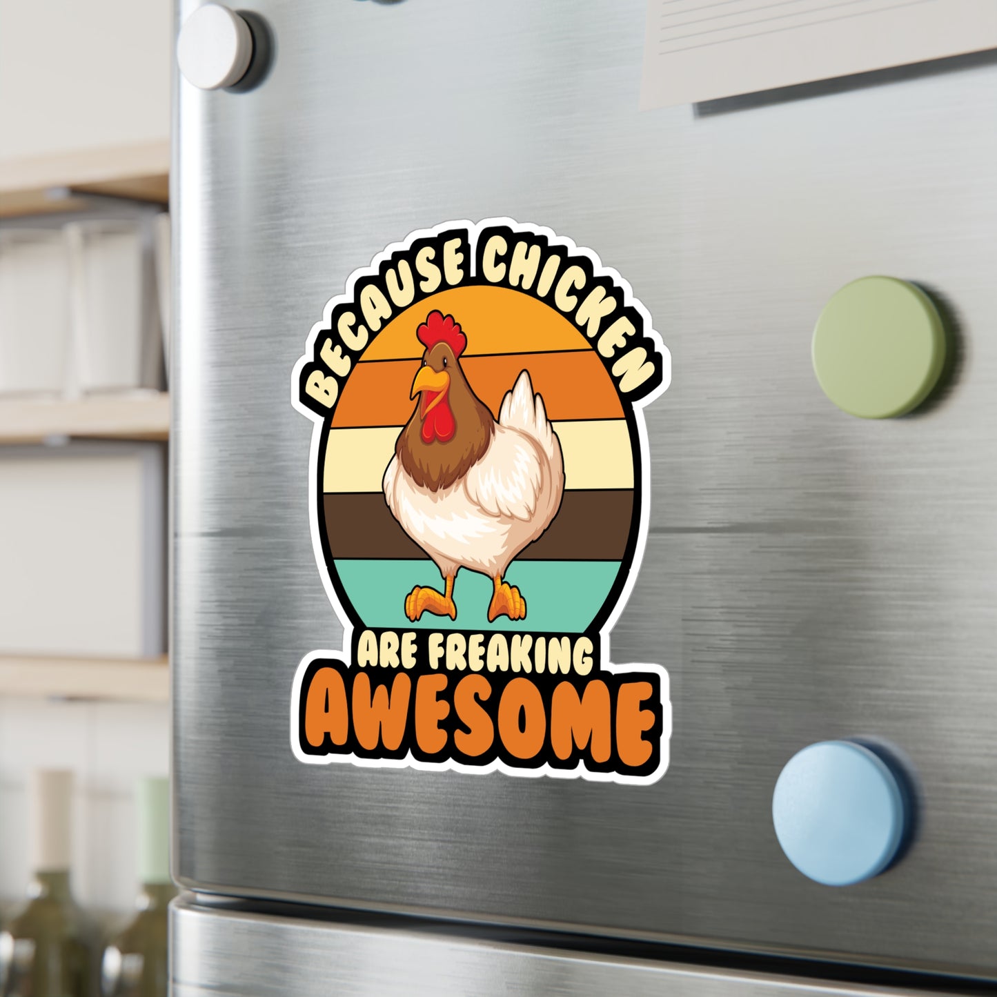 Because Chicken Are Freaking Awesome - Chicken Sticker for Laptop Sticker. Water Bottle Sticker, Vinyl Eggs Decal - Chicken Gift