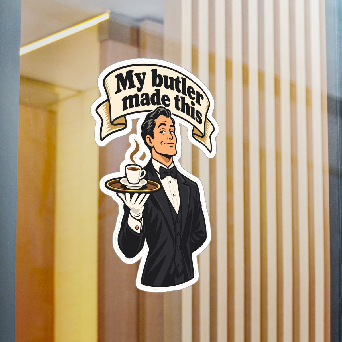 Butler Sticker - My Butler Made This - Retro Espresso Decals with Luxury Flair for Laptop and Water Bottle