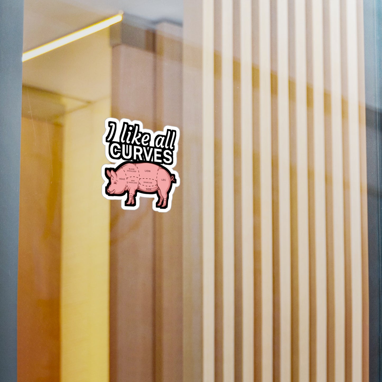 I like all curves - Meat Sticker for Wall, Laptop, Window, Truck, Car Meat Gift Vinyl Steak Decal Sticker