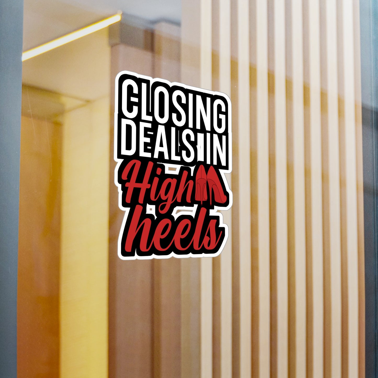 Closing deals in high heels - Real estate Sticker for Wall, Laptop, Window, Truck, Car Real estate Gift Vinyl Real estate agent Decal Sticker