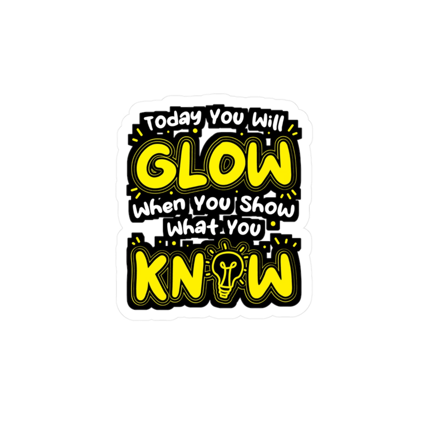 Today You Will Glow When You Show What You Know - Testing-teacher Sticker for Laptop Sticker. Water Bottle Sticker, Vinyl Professor Decal - Testing-teacher Gift