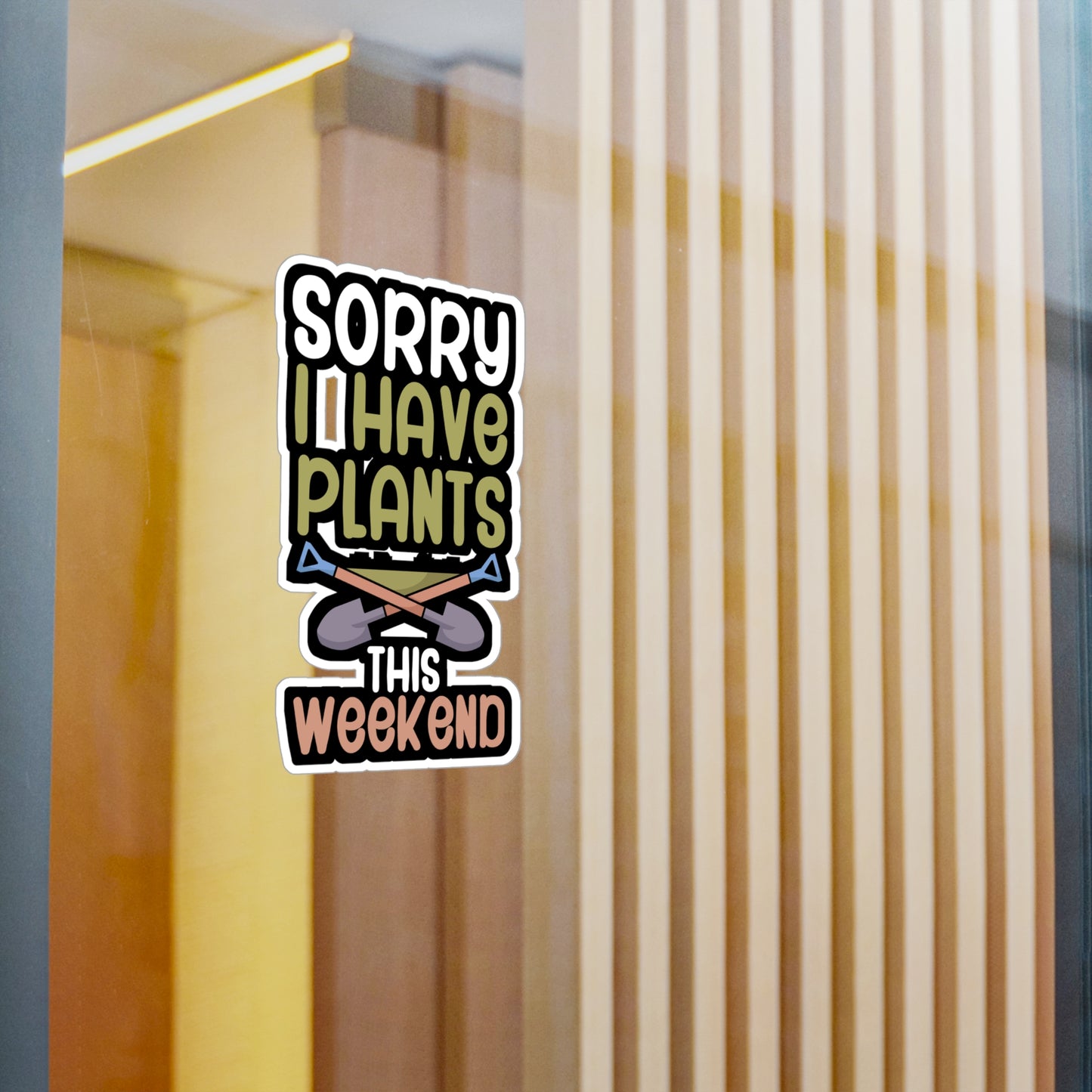Sorry i have plants this weekend - Gardener Sticker for Wall, Laptop, Window, Truck, Car Gardener Gift Vinyl Garden Decal Sticker