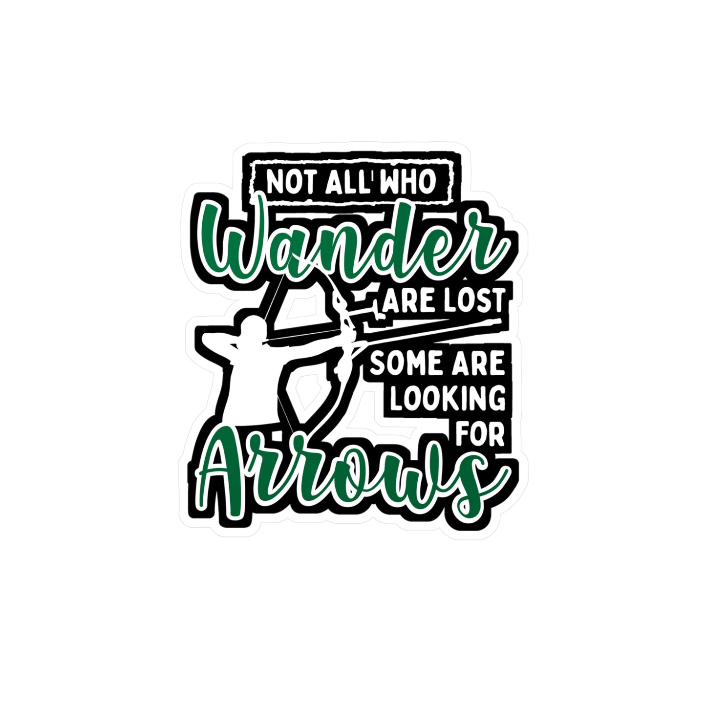 Not All Who Wander Are Lost Some Are Looking For Arrows - Archery Sticker for Laptop Sticker. Water Bottle Sticker, Vinyl Prehistoric Decal - Archery Gift
