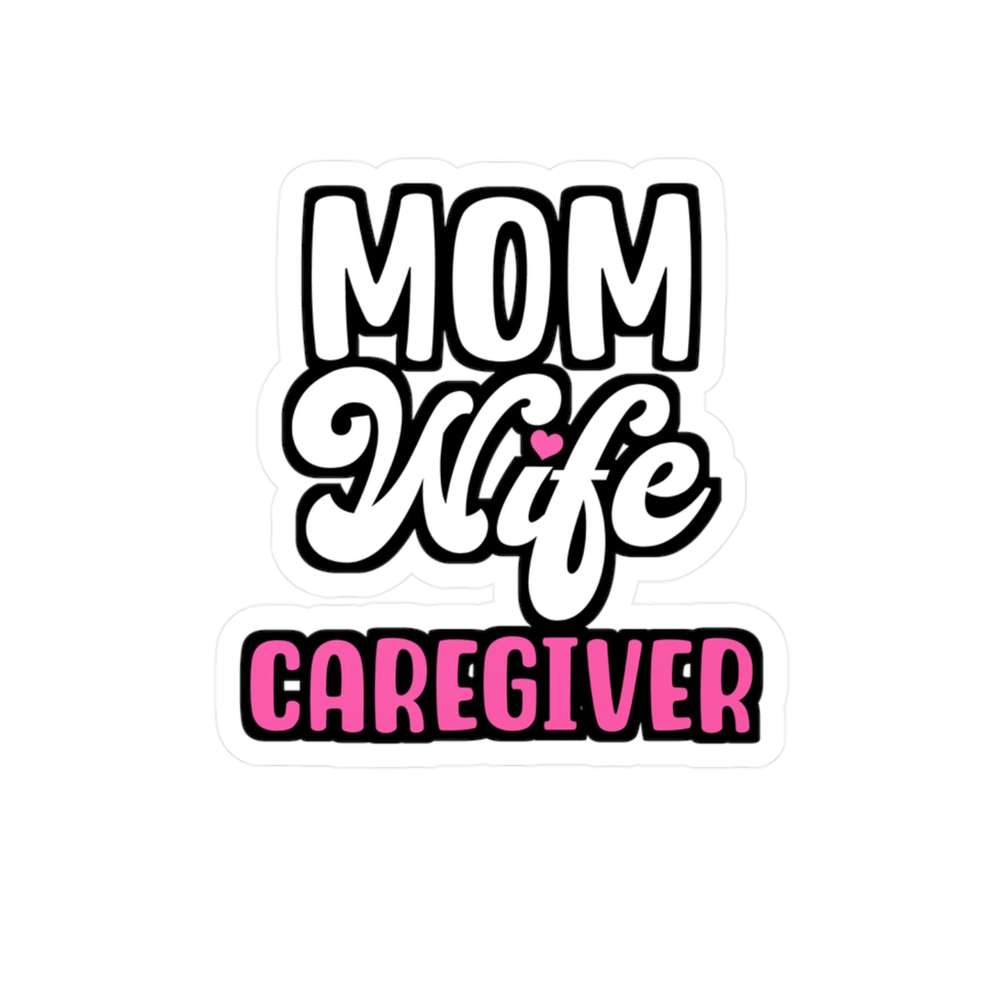 MOM WIFE CAREGIVER | Nurse Sticker | Caregiver Decals | Nursing-student Laptop Sticker | Nurse Gift | Caregiver Gift