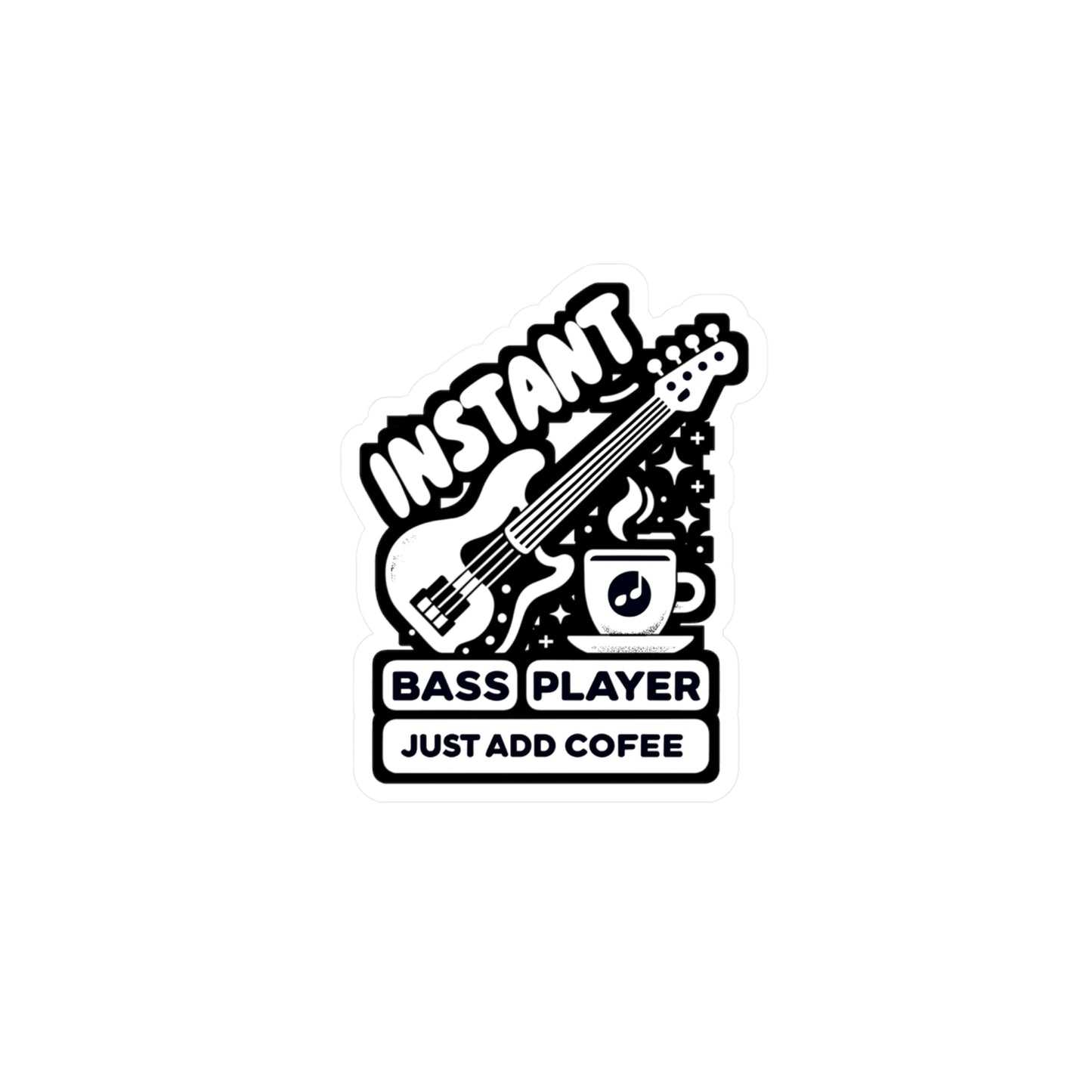 Instant Bass Player Just Add Coffee - Relax Sticker for Laptop Sticker. Water Bottle Sticker, Vinyl Bass player Decal - Relax Gift