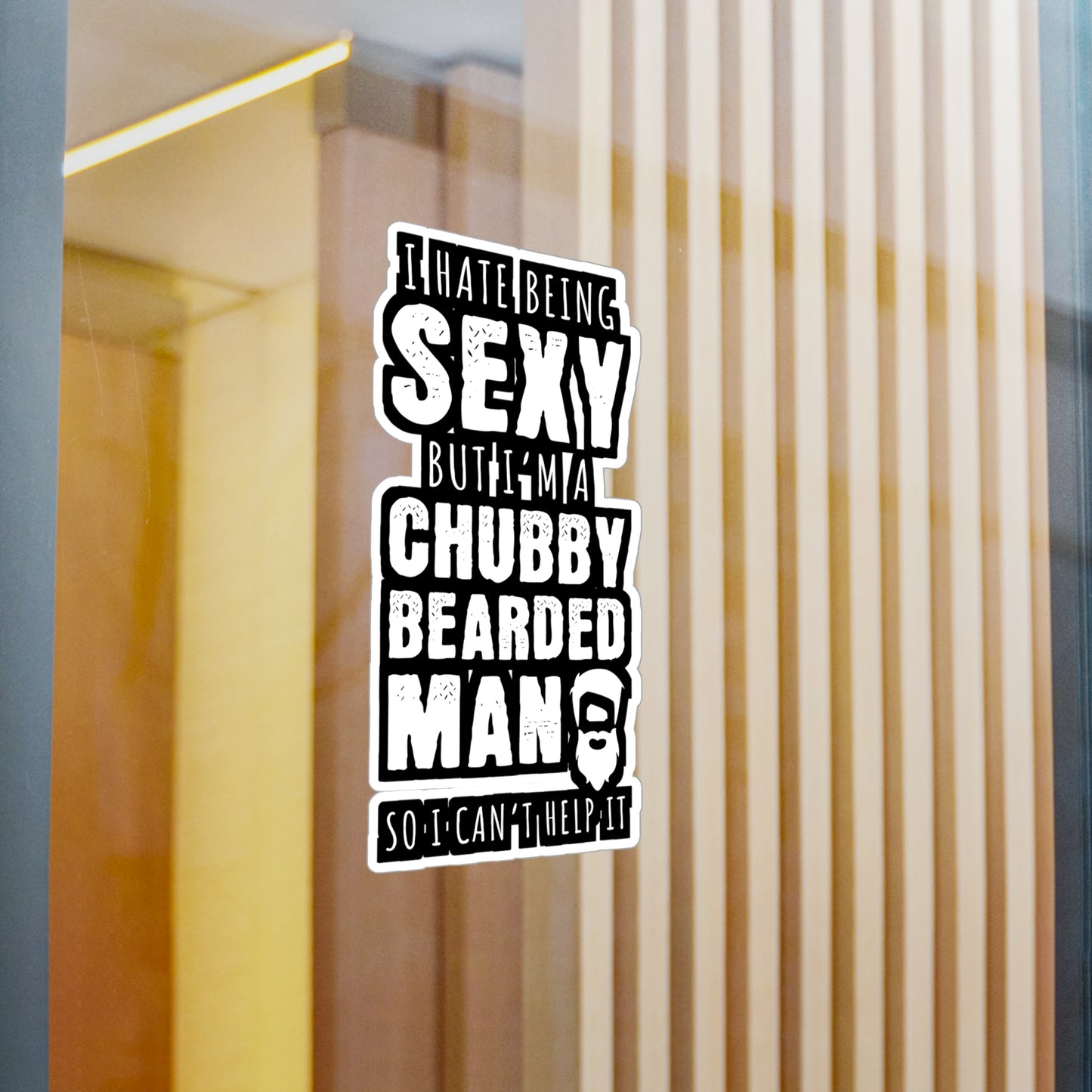 I Hate Being Sexy But I'm A Chubby Bearded Man So I Can't Help It - Beard Sticker for Laptop Sticker. Water Bottle Sticker, Vinyl Bearded Decal - Beard Gift