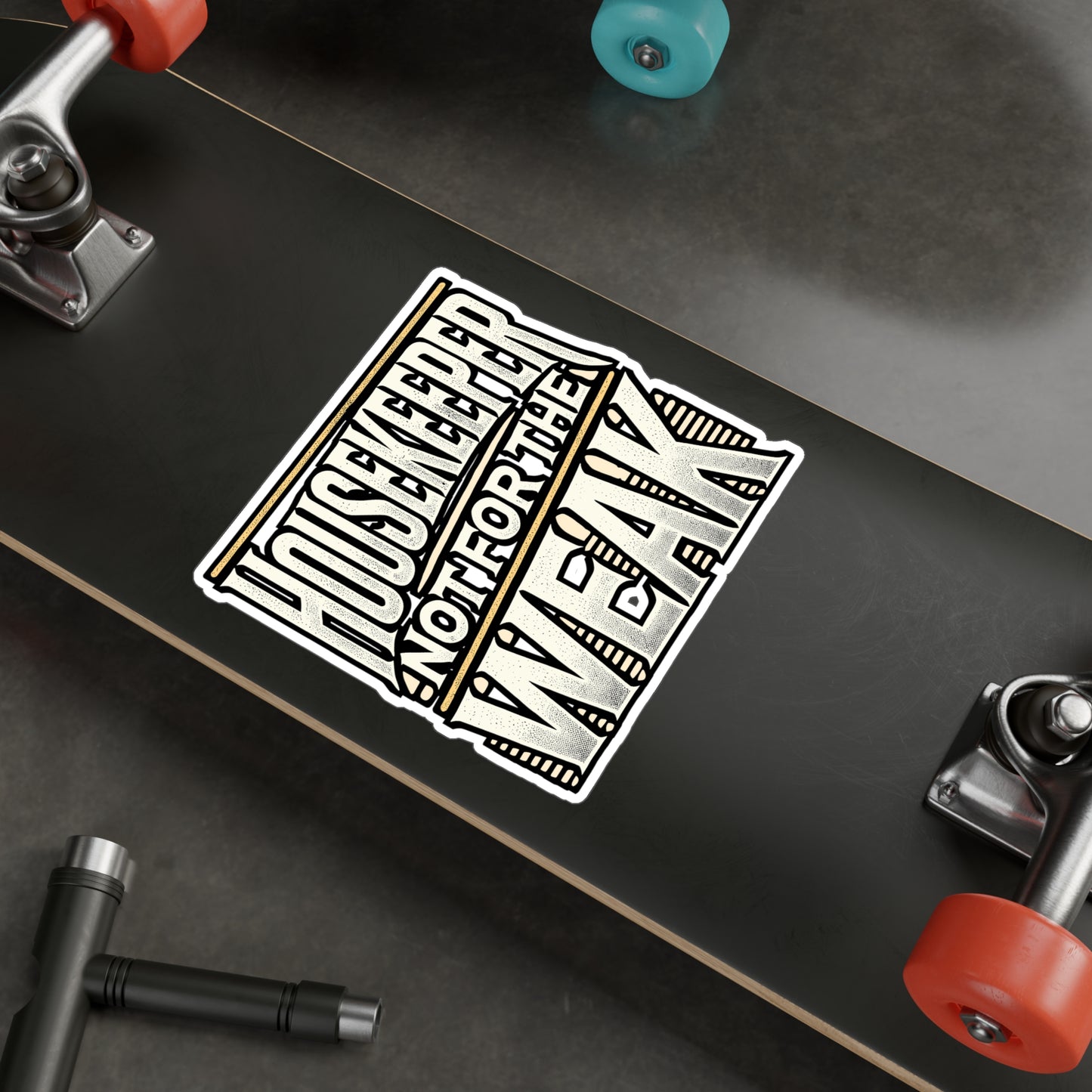 Housekeeper Not For The Weak – Vinyl Sticker for Laptop & Water Bottle | Funny Housekeeping Gift, Cleaning Enthusiast Decal