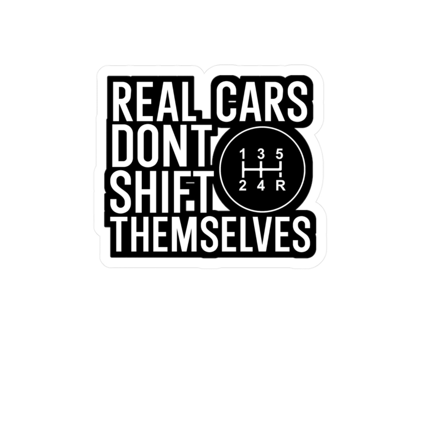 Real cars dont shift themselves - Mechanic Sticker for Wall, Laptop, Window, Truck, Car Mechanic Gift Vinyl Mechanic tool set Decal Sticker