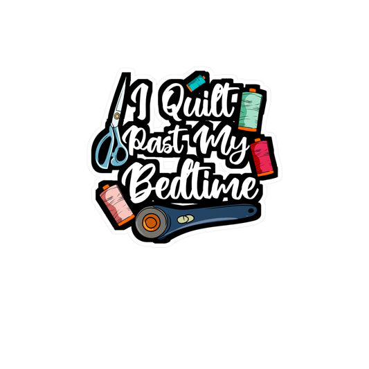 I Quilt Past My Bedtime - Quilting Sticker for Laptop Sticker. Water Bottle Sticker, Vinyl Crafting Decal - Quilting Gift