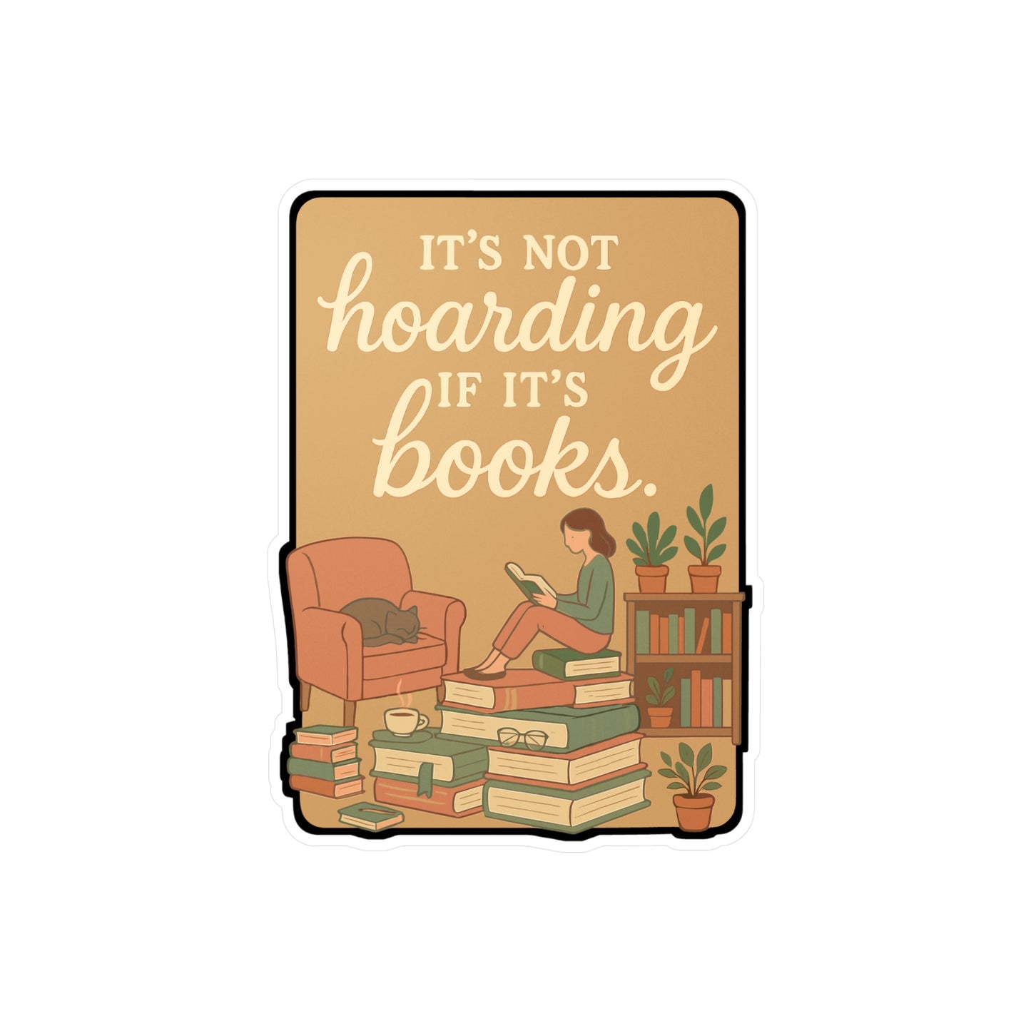 Reading Sticker – "It’s Not Hoarding If It’s Books" Vinyl Decal for Laptops & Water Bottles, Literature Lover Books Decor, Waterproof