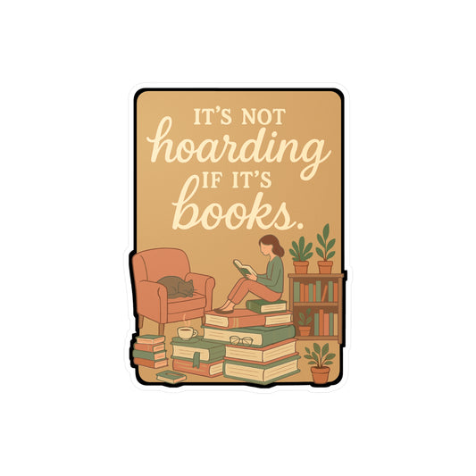 Reading Sticker – "It’s Not Hoarding If It’s Books" Vinyl Decal for Laptops & Water Bottles, Literature Lover Books Decor, Waterproof