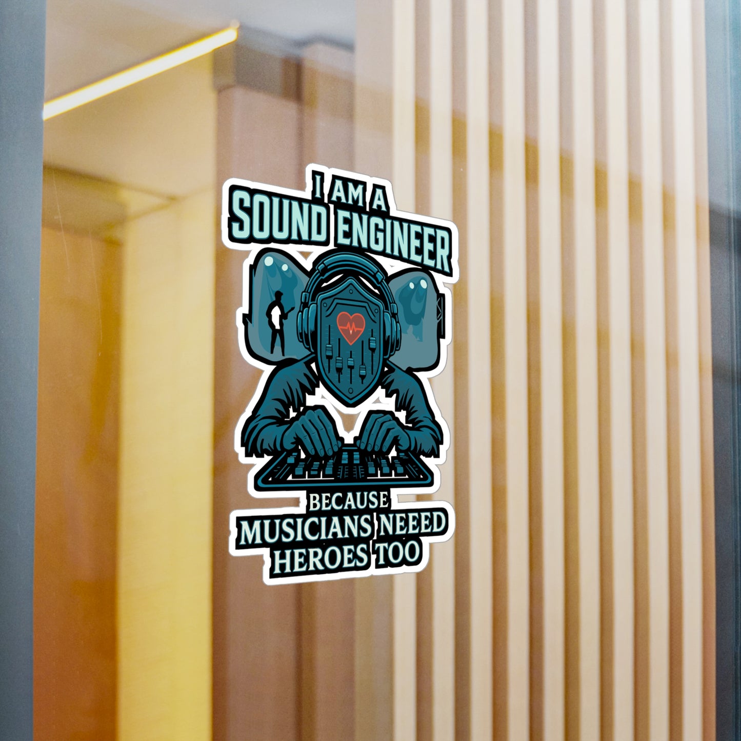 I Am A Sound Engineer Because Musicians Need Heroes Too - Audio Engineer Sticker for Laptop, Water Bottle - Gift for Music Producers