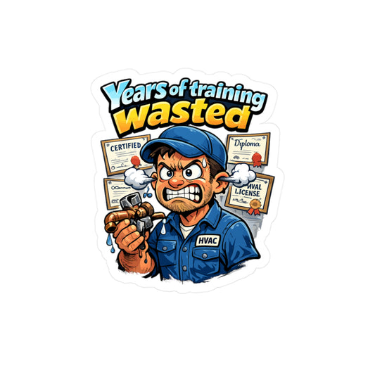HVAC technician Sticker Years of Training Wasted Funny Gift for Wife or Girlfriend, Waterproof Vinyl decals for Laptop Water Bottle