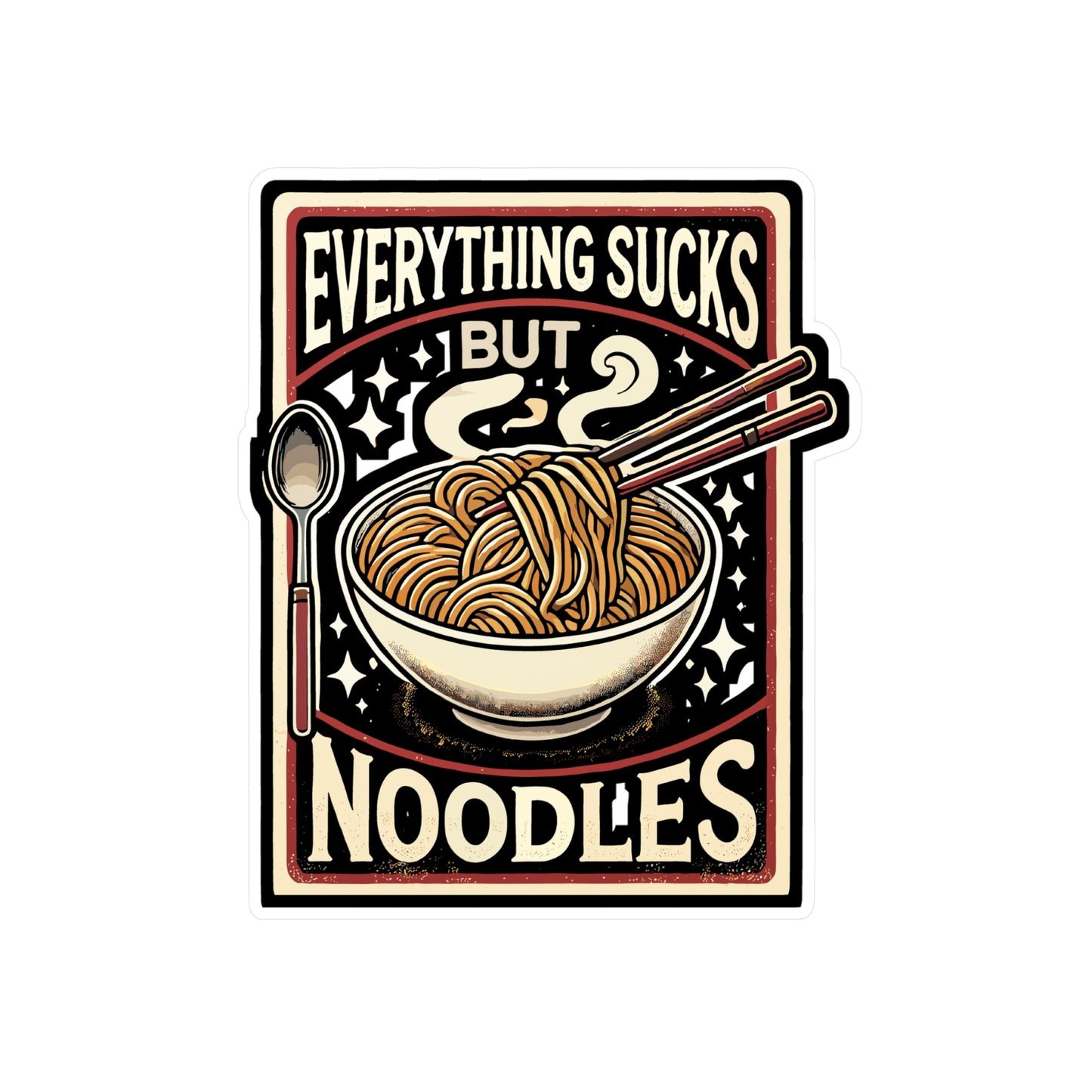 Everything Sucks But Noodles - Noodles Sticker for Laptop Sticker. Water Bottle Sticker, Vinyl Food Decal - Noodles Gift