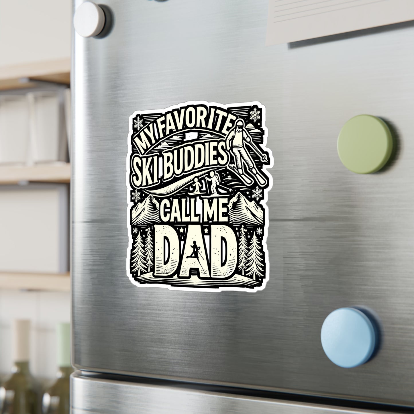 My Favorite Ski Buddies Call Me Dad - Skiing Sticker for Laptop Sticker. Water Bottle Sticker, Vinyl Signs Decal - Skiing Gift