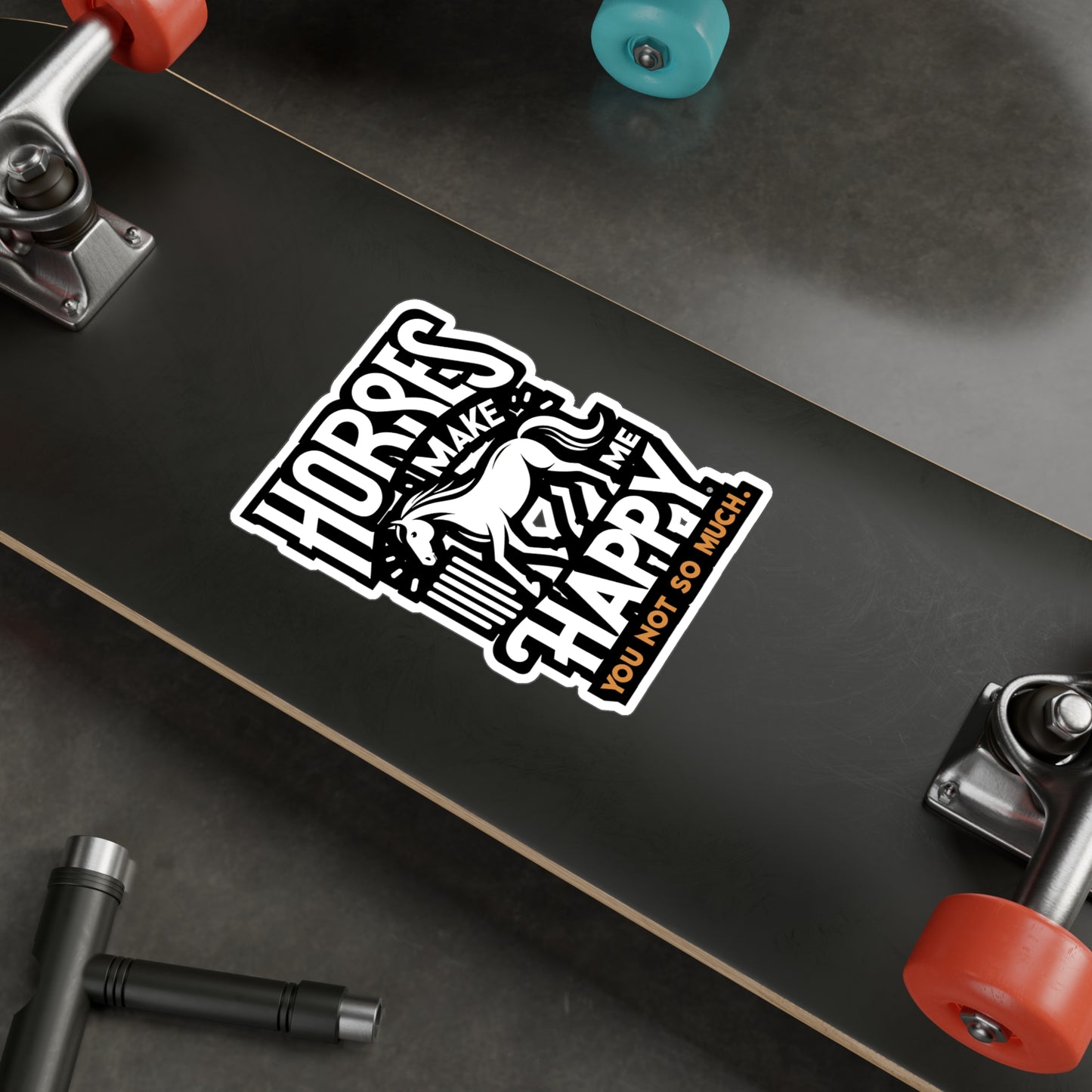 Horses Make Me Happy, You Not So Much - Horse Sticker for Car Laptop Sticker. Water Bottle Sticker, Vinyl Pasture Decal - Horse Gift