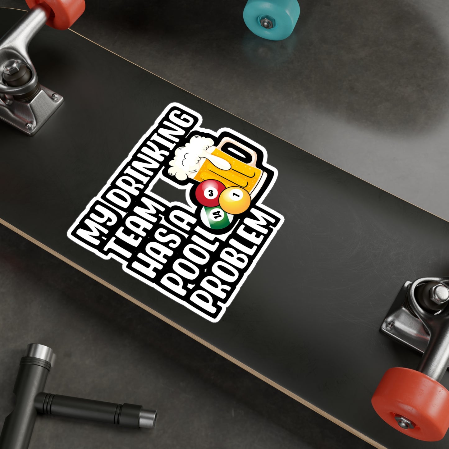 My Drinking Team Has A Pool Problem - Billiards Sticker for Laptop Sticker. Water Bottle Sticker, Vinyl Pool Decal - Billiards Gift