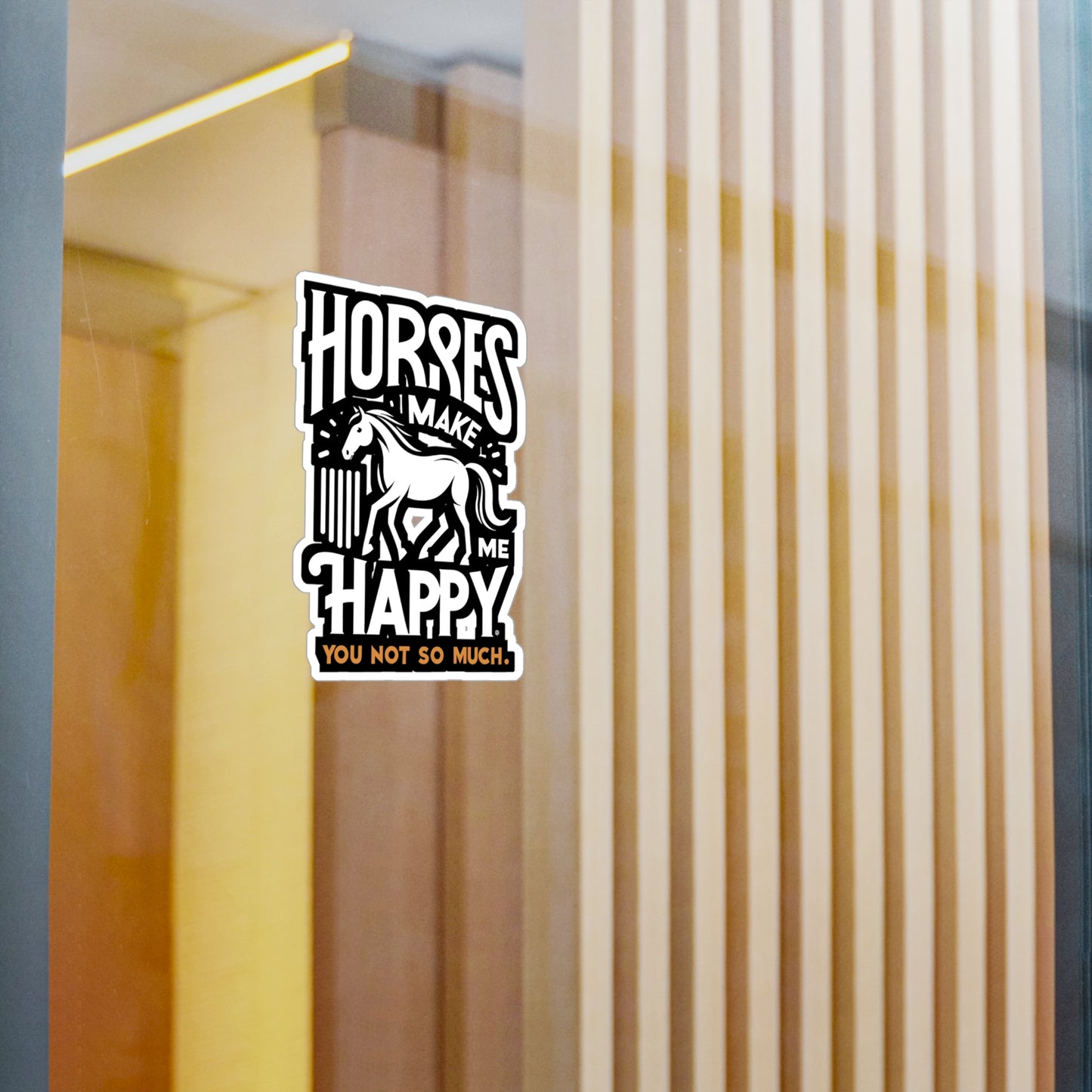 Horses Make Me Happy, You Not So Much - Horse Sticker for Car Laptop Sticker. Water Bottle Sticker, Vinyl Pasture Decal - Horse Gift